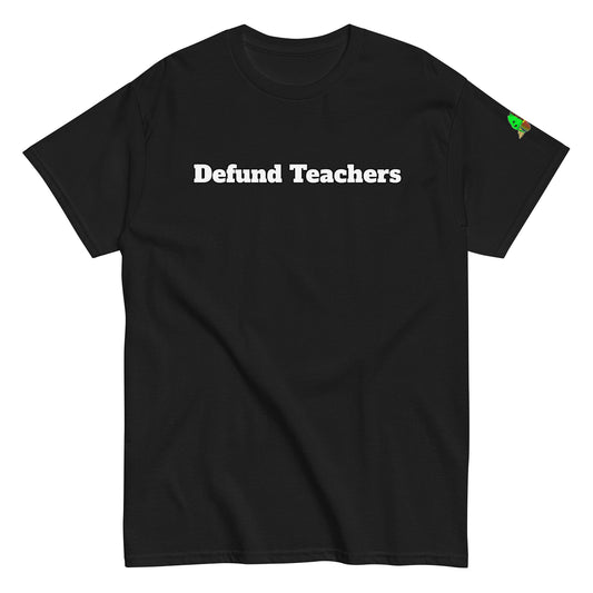 Defund Teachers T-Shirt